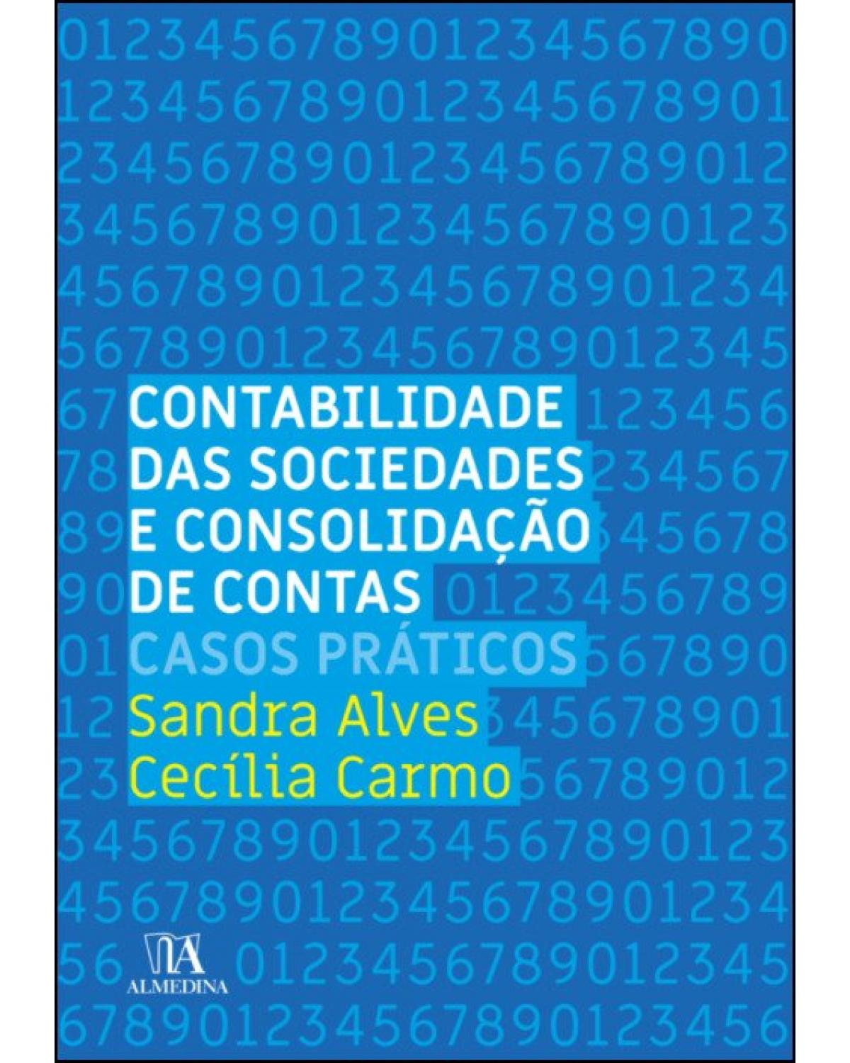 Contabilidade das sociedades e consolidação de contas - casos práticos - 1ª Edição | 2019