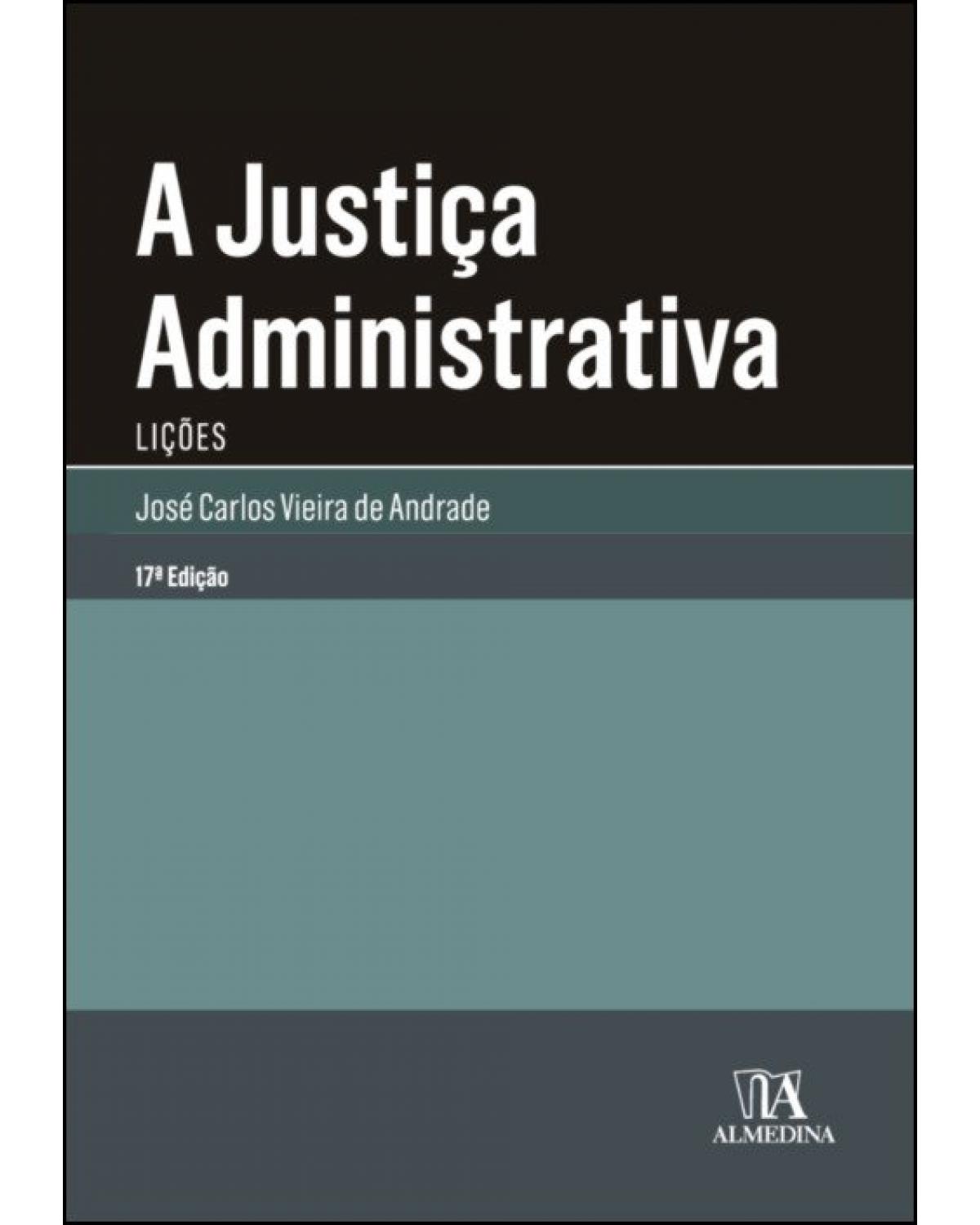 A justiça administrativa - lições - 17ª Edição | 2019