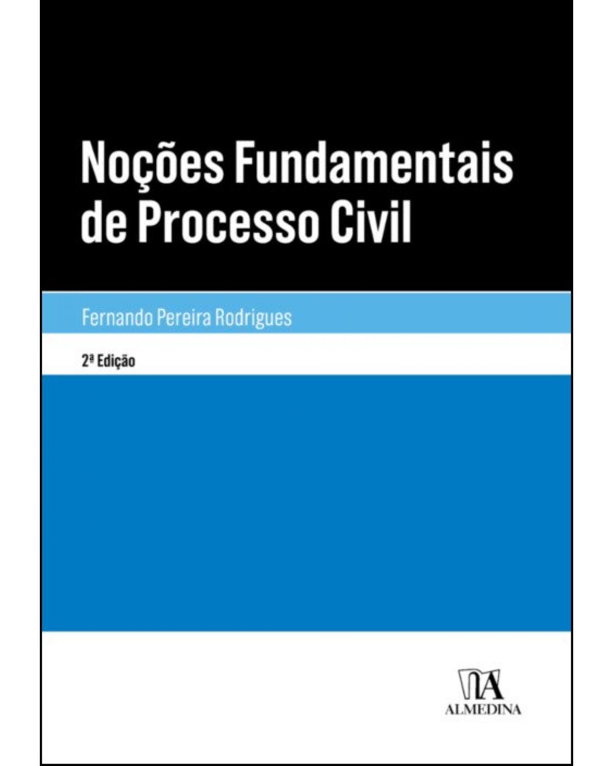 Noções fundamentais de processo civil - 2ª Edição | 2019