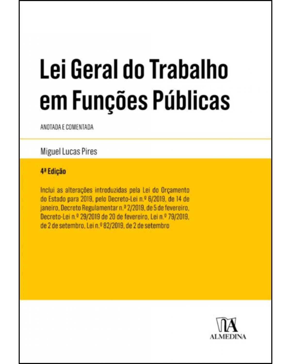 Lei geral do trabalho em funções públicas - Anotada e comentada - 4ª Edição | 2019