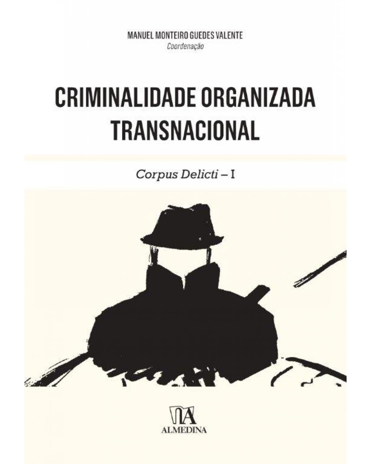 Criminalidade organizada transnacional - corpus delicti - I - 1ª Edição | 2020