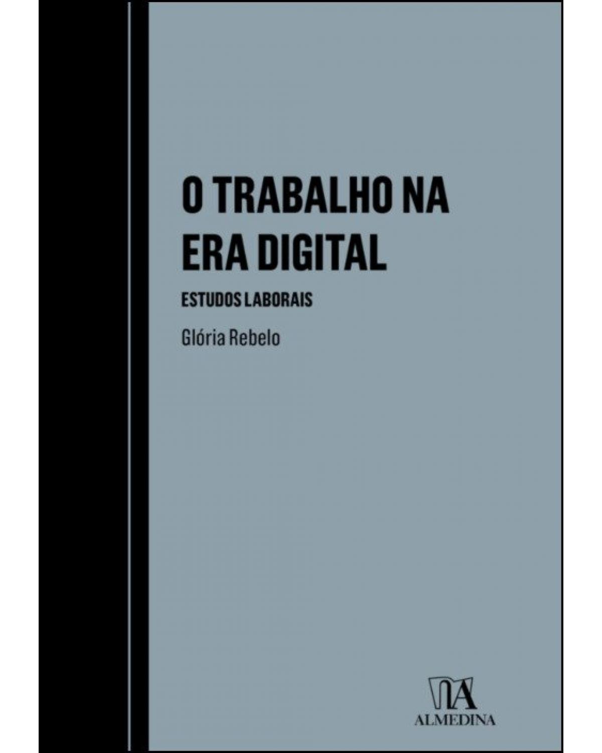 O trabalho na era digital - Estudos laborais - 1ª Edição | 2021