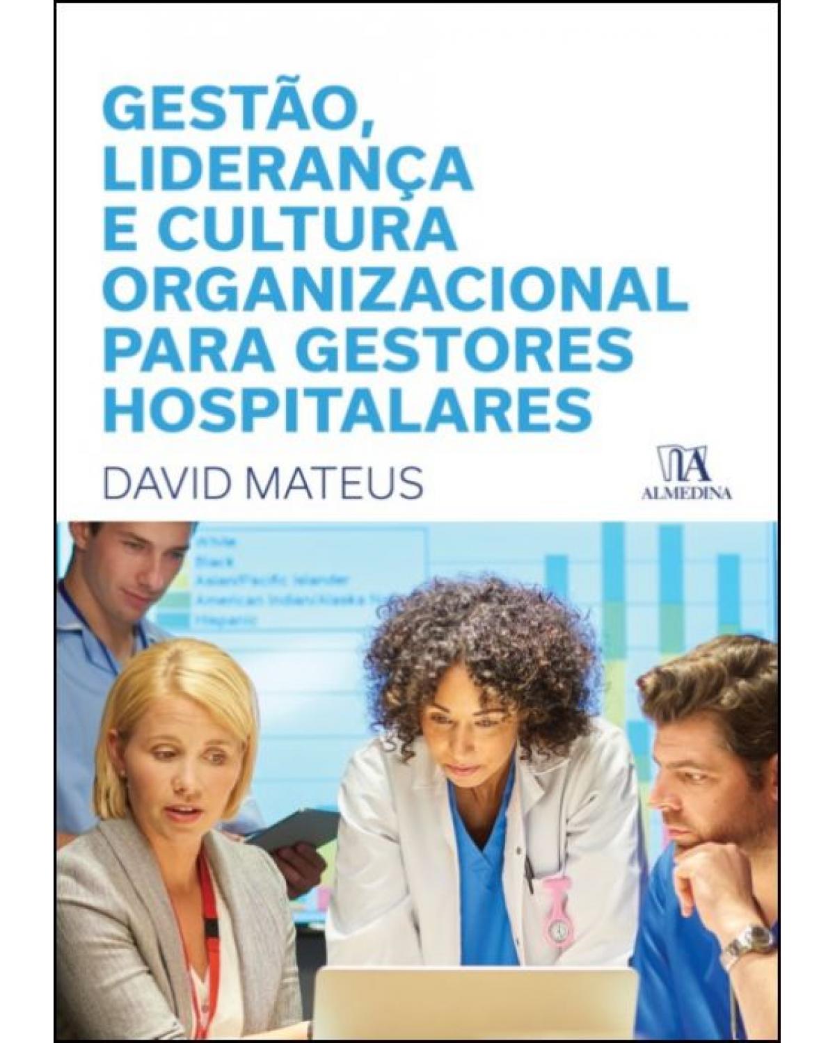 Gestão, liderança e cultura organizacional para gestores hospitalares - 1ª Edição | 2021