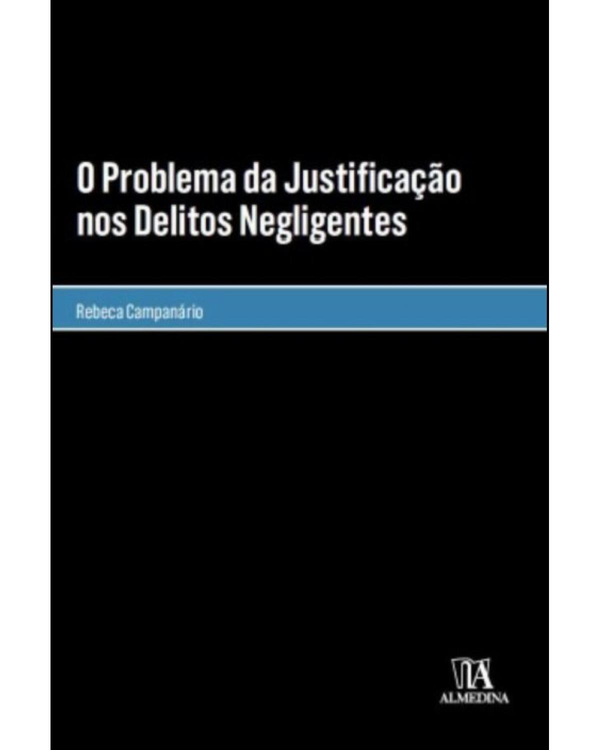 O problema da justificação nos delitos negligentes - 1ª Edição | 2021