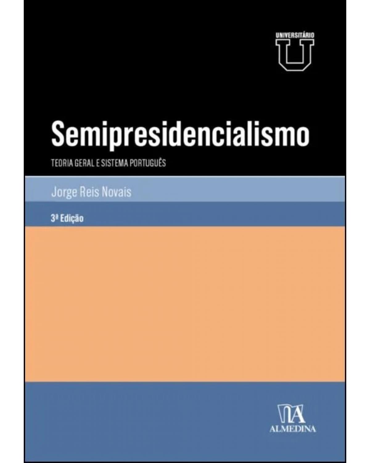 Semipresidencialismo - teoria geral e sistema português - 3ª Edição | 2021
