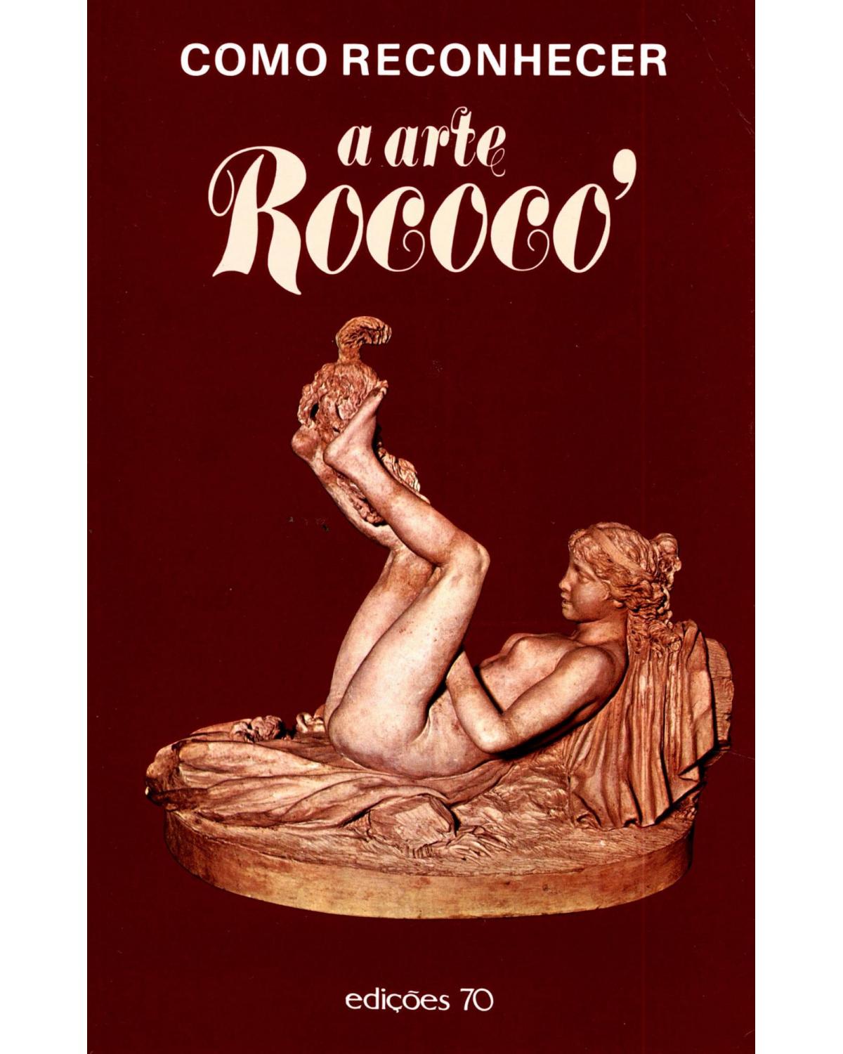 Como reconhecer a arte rococó - 1ª Edição | 1996
