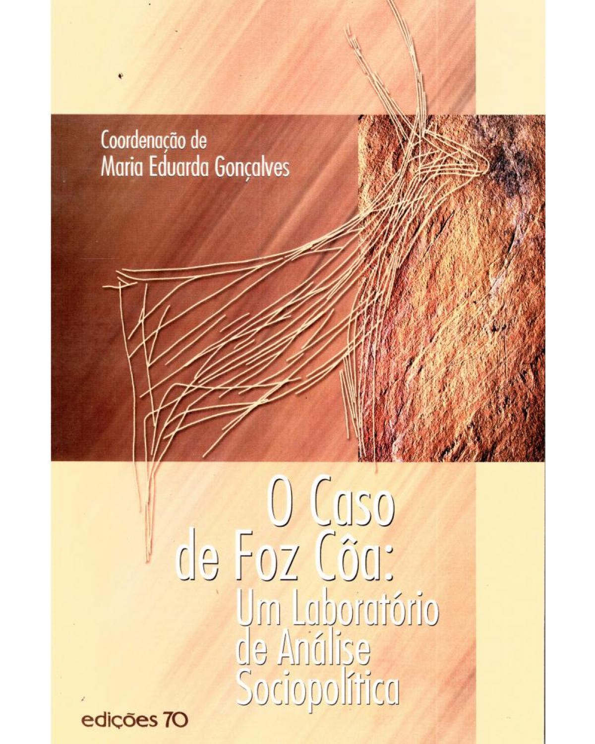 O caso de Foz Côa - um laboratório de análise sociopolítica - 1ª Edição | 2001