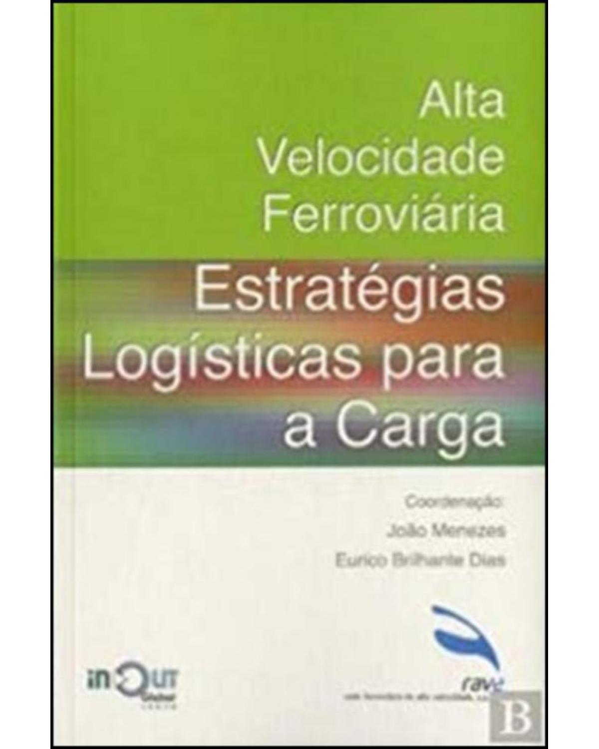 Alta velocidade ferroviária - Estratégias logísticas para a carga - 1ª Edição | 2008
