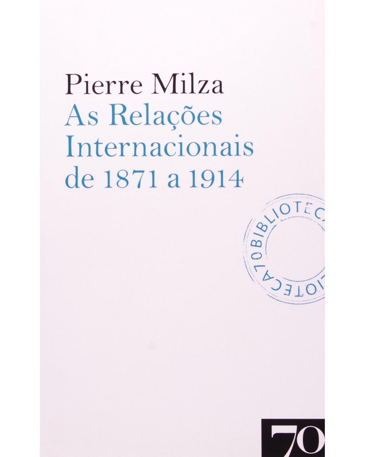 As relações internacionais de 1871 a 1914 - 1ª Edição | 2007