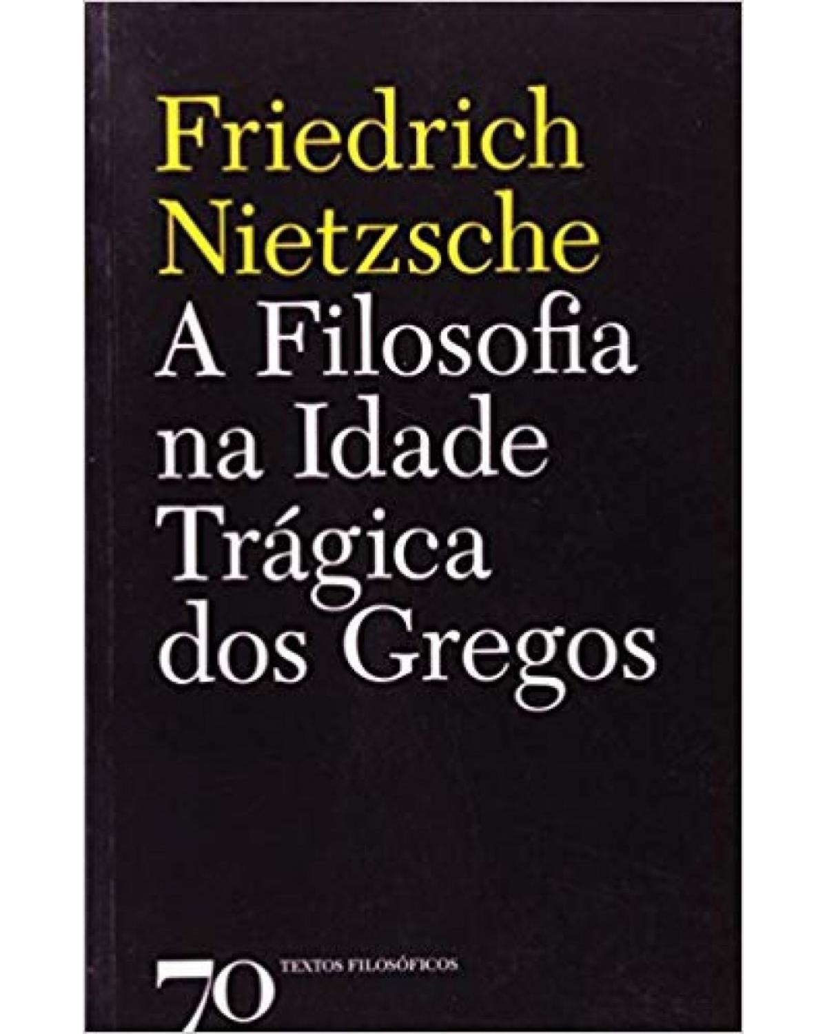 A filosofia na idade trágica dos gregos - 1ª Edição | 2009