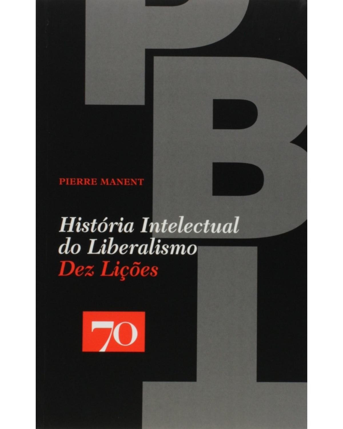 História intelectual do liberalismo - dez lições - 1ª Edição | 2015