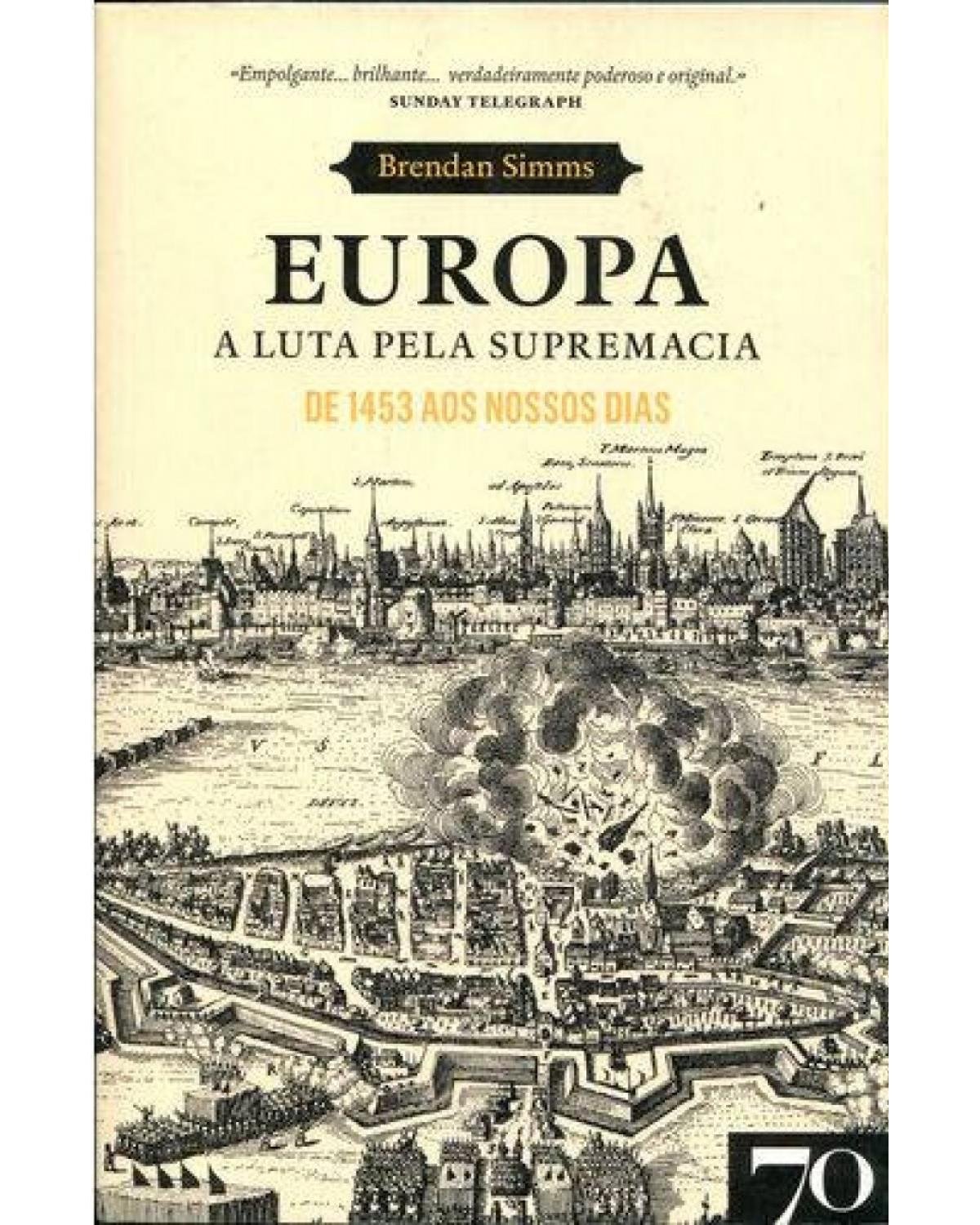 Europa - a luta pela supremacia - De 1453 aos nossos dias - 1ª Edição | 2015