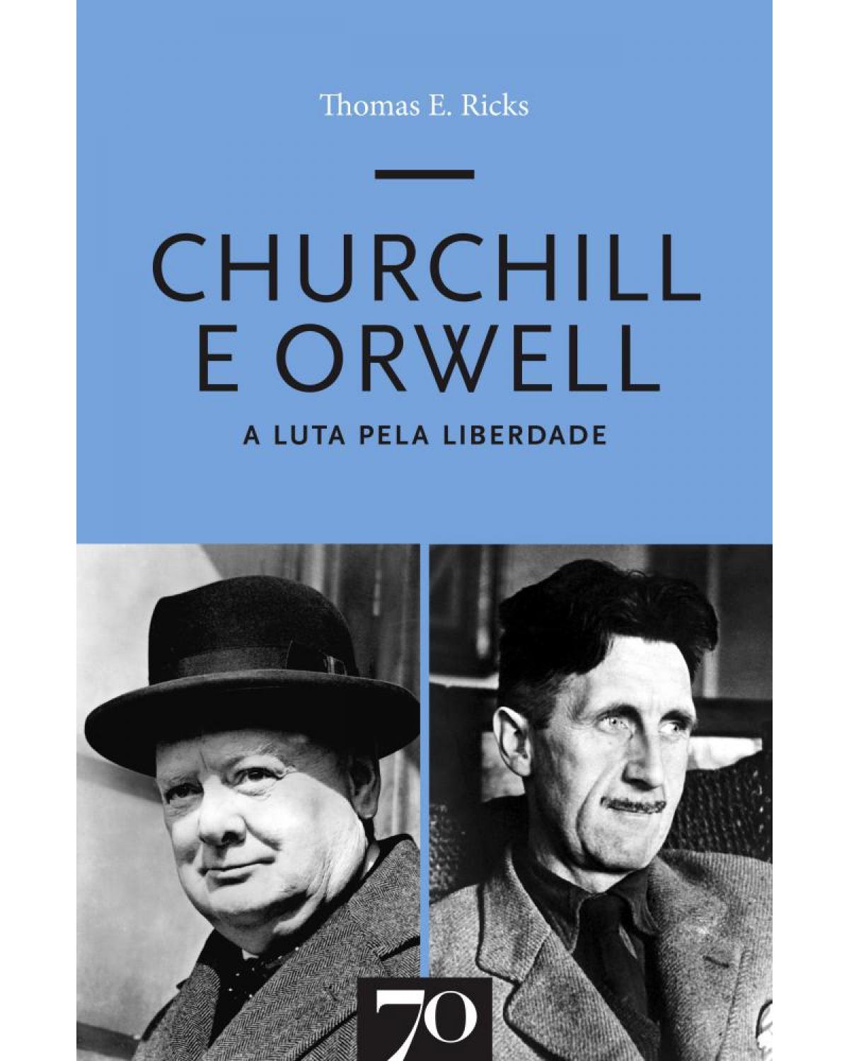 Churchill e Orwell - A luta pela liberdade - 1ª Edição | 2018