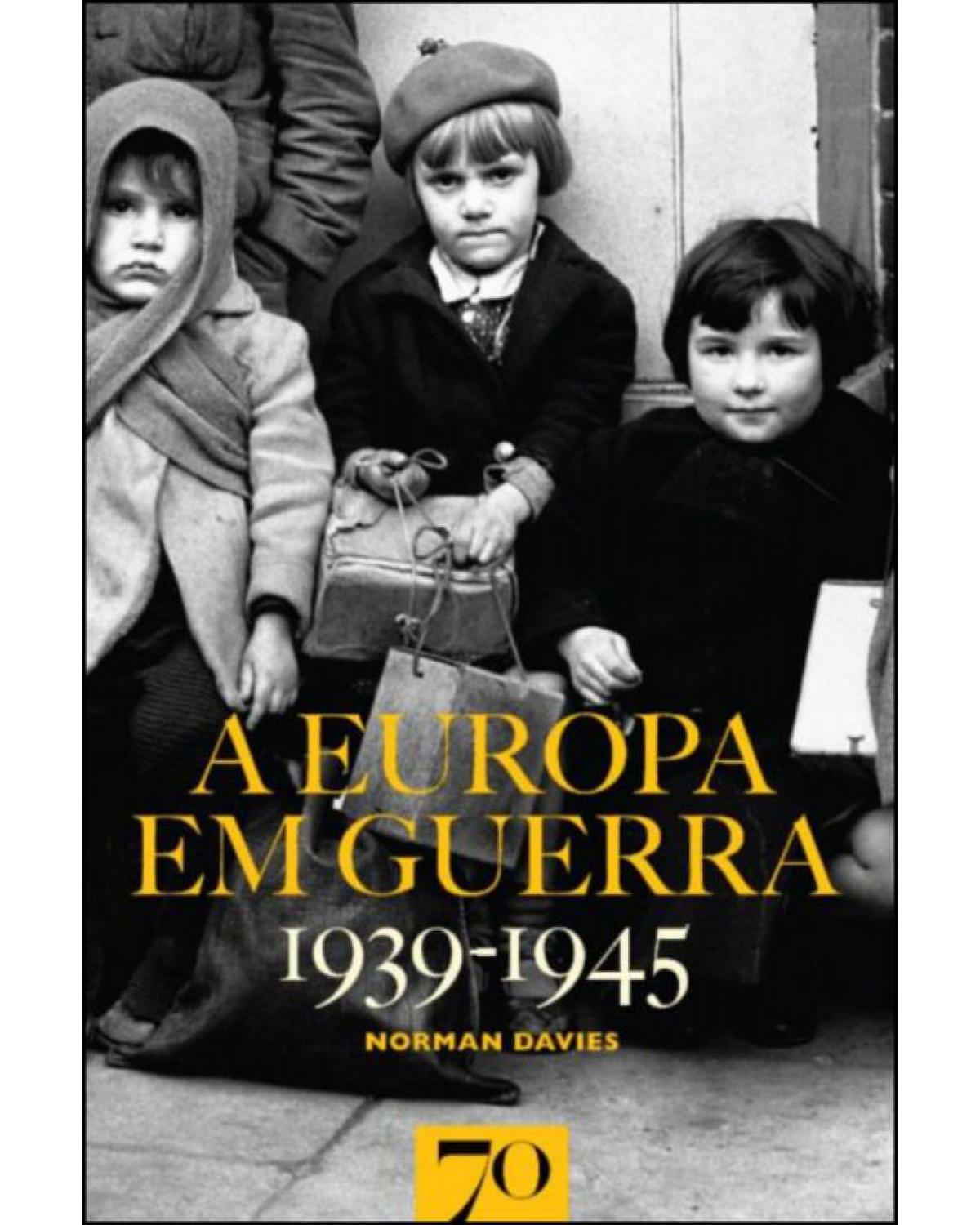 A Europa em guerra - 1939-1945 - 2ª Edição | 2021