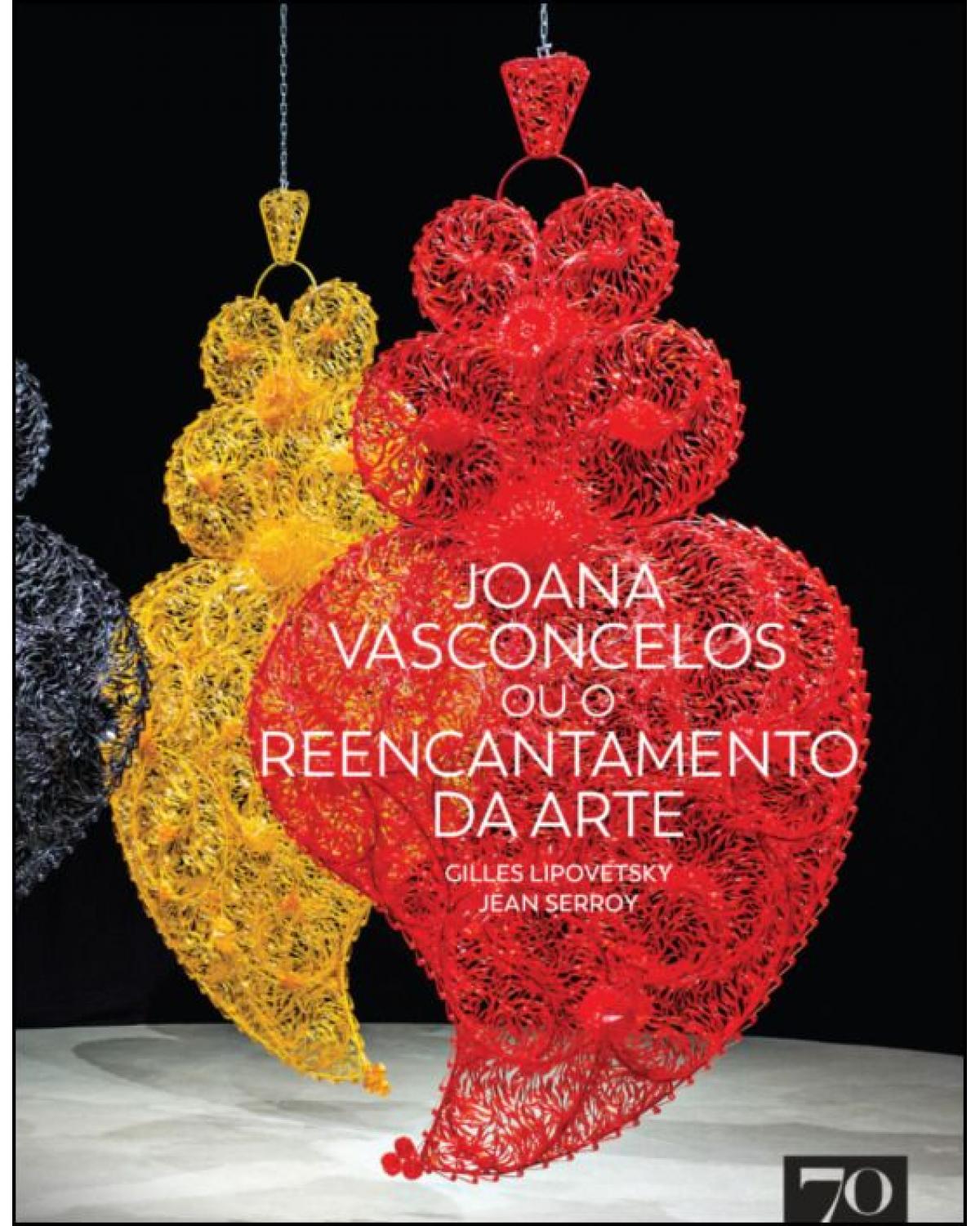 Joana Vasconcelos ou o reencantamento da arte - 1ª Edição | 2021