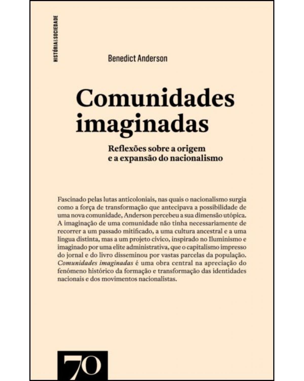 Comunidades imaginadas - reflexões sobre a origem e a explansão do nacionalismo - 1ª Edição | 2021