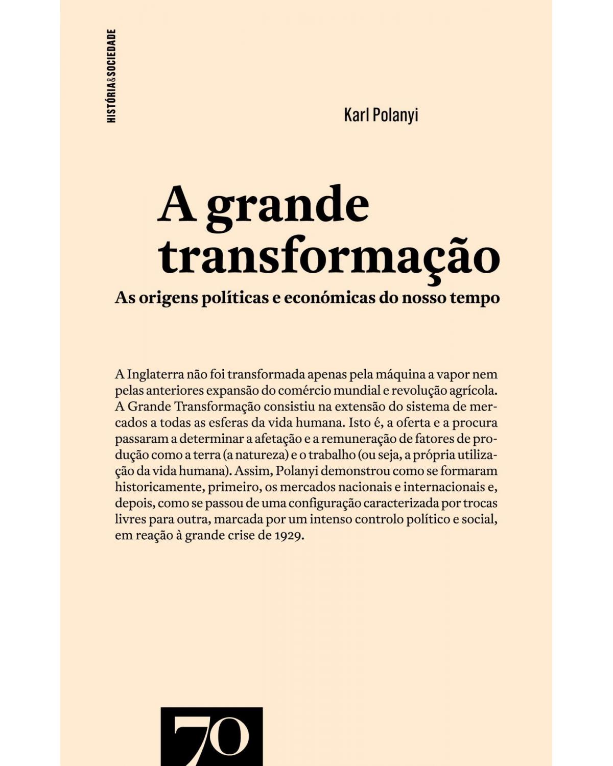 A grande transformação - as origens políticas e económicas do nosso tempo - 1ª Edição | 2021