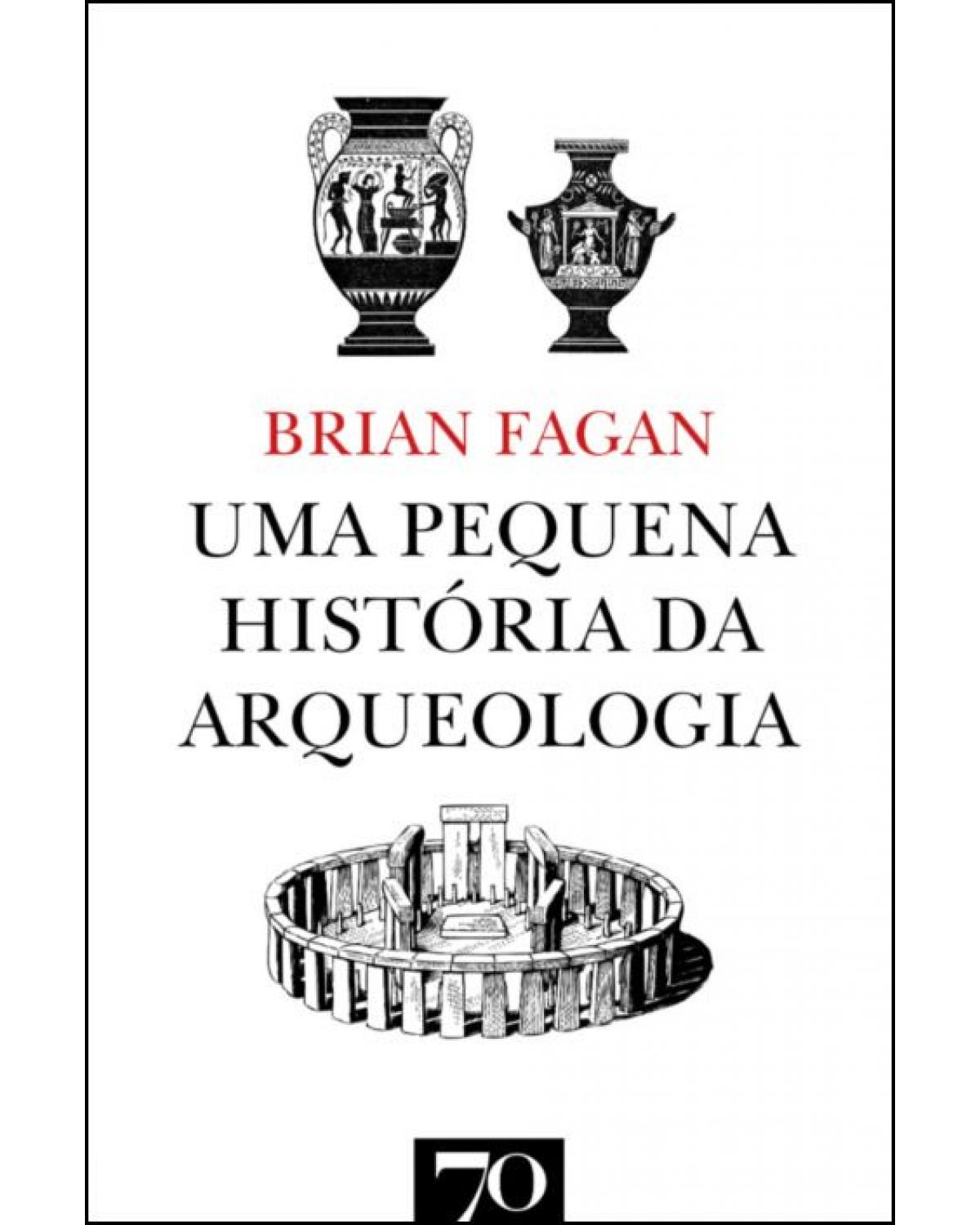 Uma pequena história da arqueologia - 1ª Edição | 2021