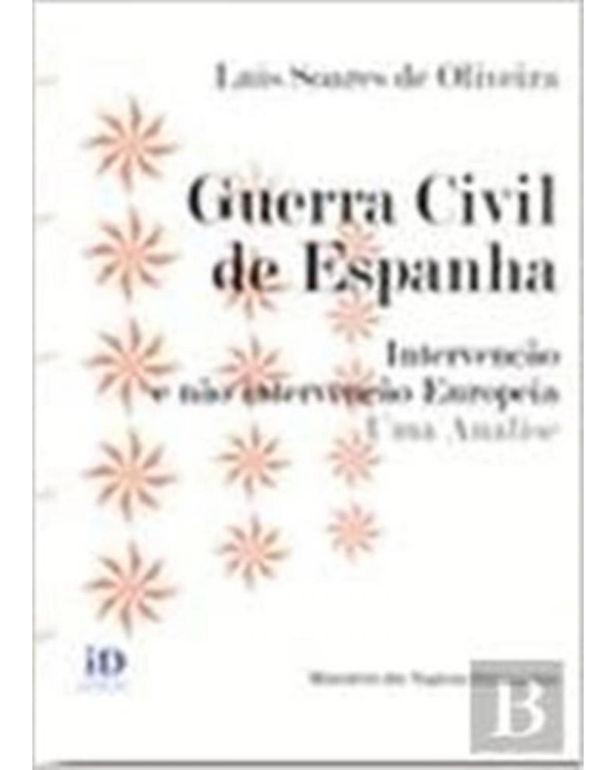 Guerra civil de Espanha - intervenção e não intervenção europeia - Uma análise - 1ª Edição | 2014