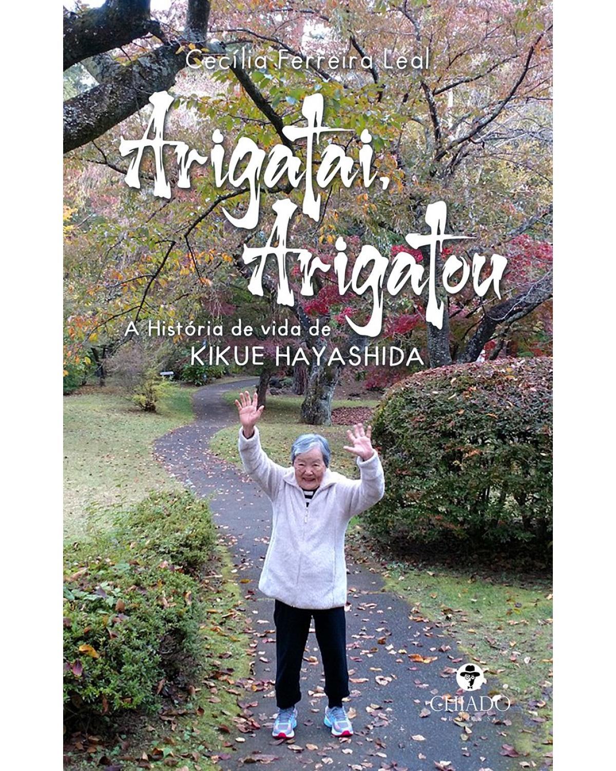 Arigatai, Arigatou - a história de vida de Kikue Hayashida - 1ª Edição | 2021