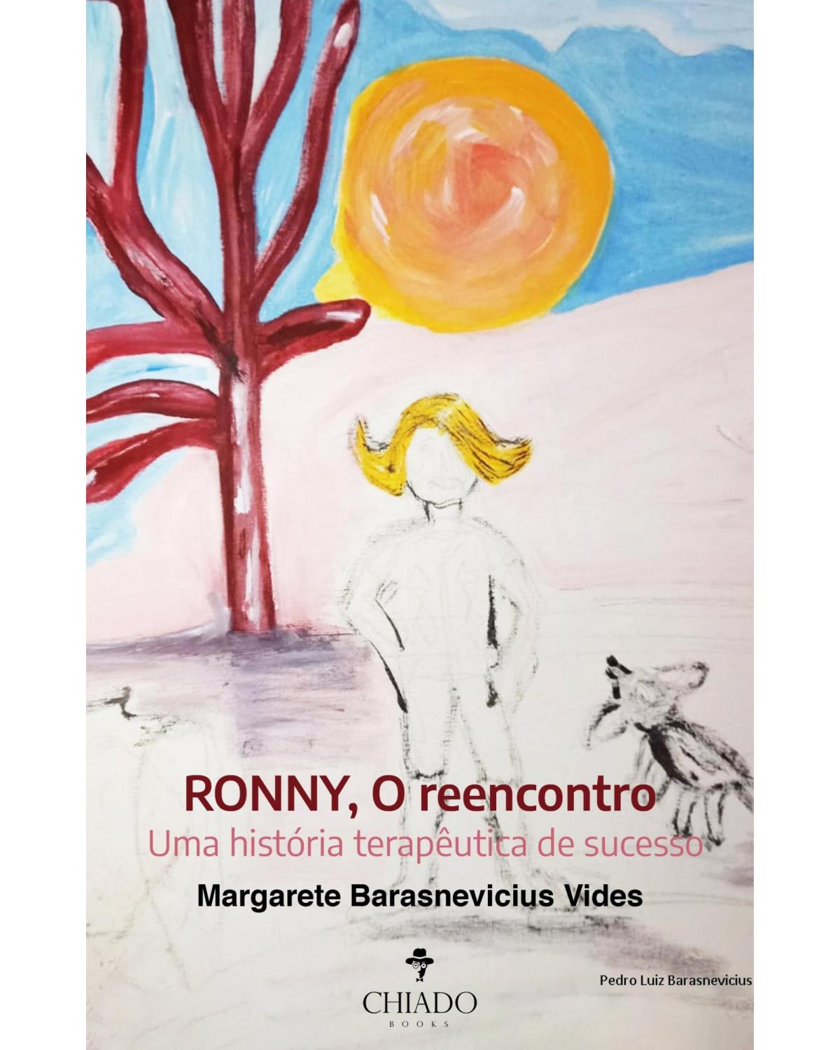 Ronny, o reencontro - uma história terapêutica de sucesso - 1ª Edição | 2021