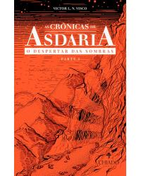 As crônicas de Asdaria - O despertar das sombras - parte 1 - 1ª Edição | 2021