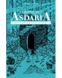 As crônicas de Asdaria - O despertar das sombras - parte 2 - 1ª Edição | 2021