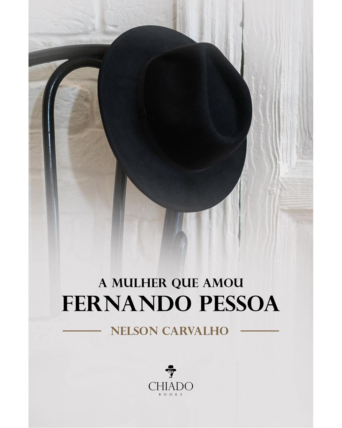 A mulher que amou Fernando Pessoa - 1ª Edição | 2021