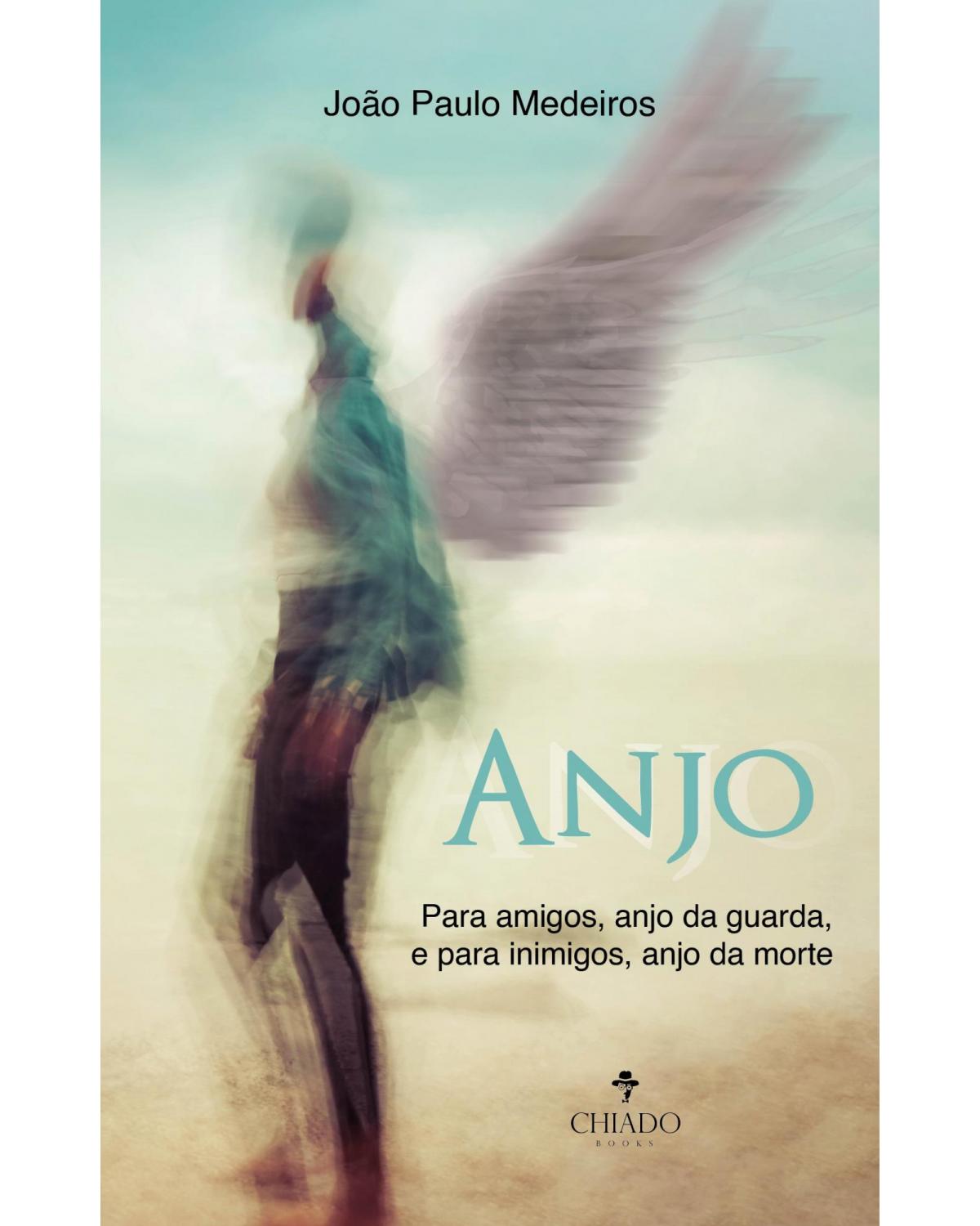 Anjo - para amigos, anjo da guarda, e para inimigos, anjo da morte - 1ª Edição | 2021