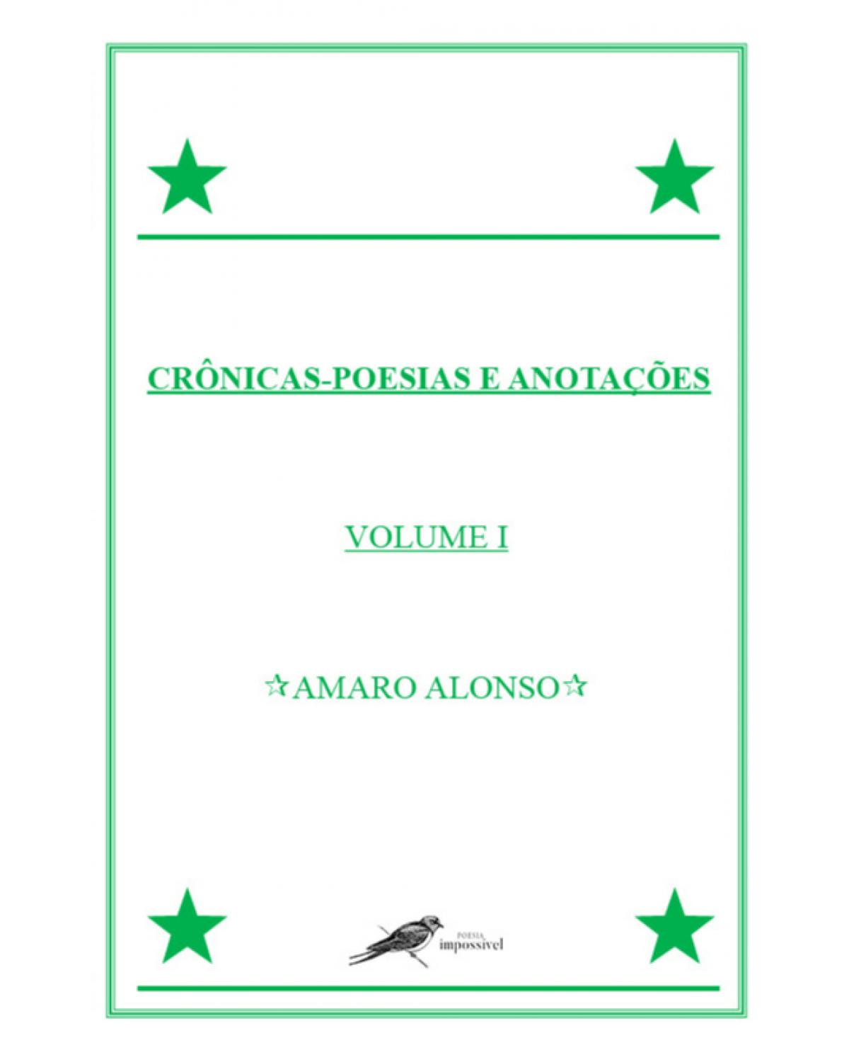 Crônicas - Poesias e anotações - Volume 1:  - 1ª Edição | 2021
