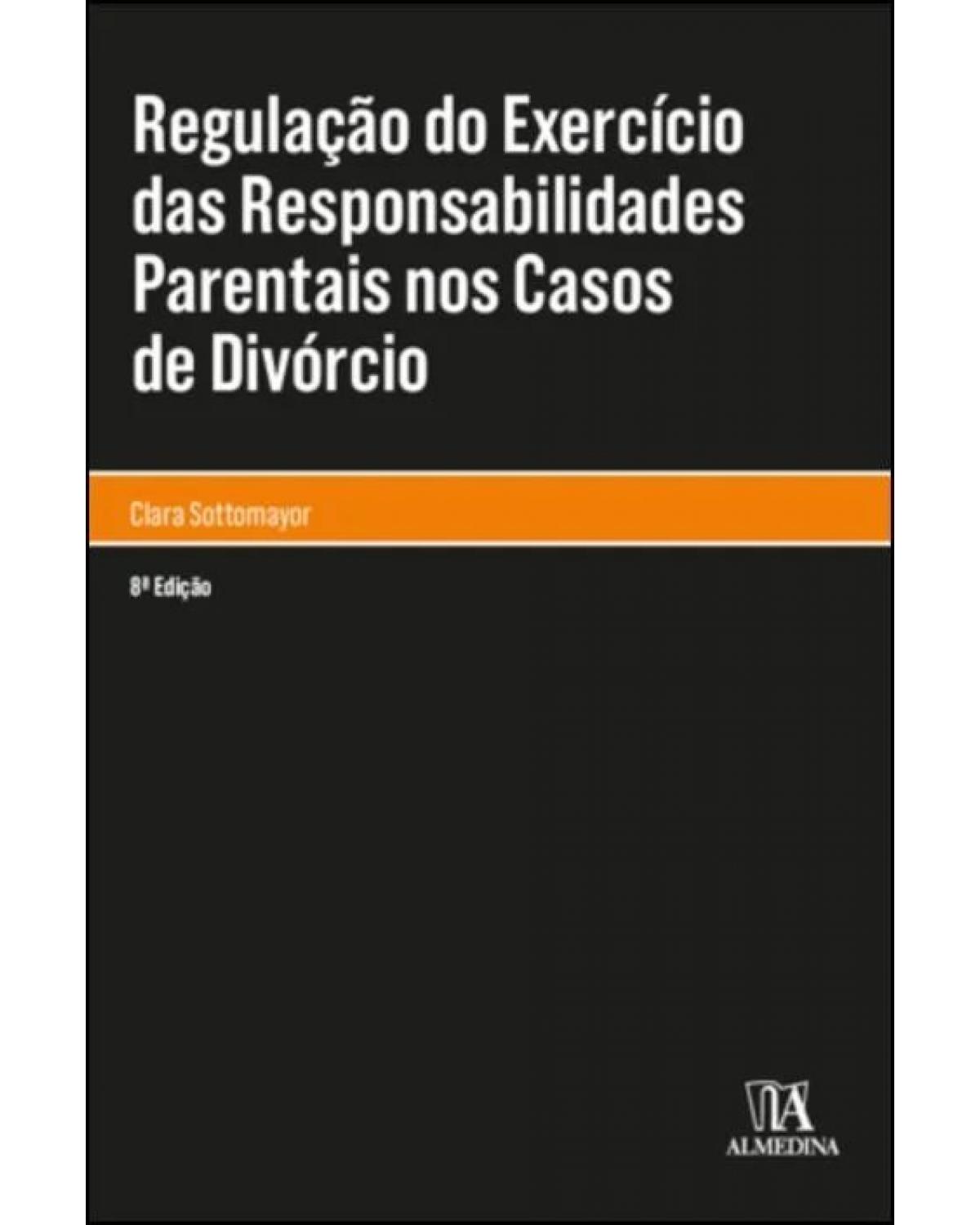 Regulação do exercício das responsabilidades parentais nos casos de divórcio - 8ª Edição | 2021