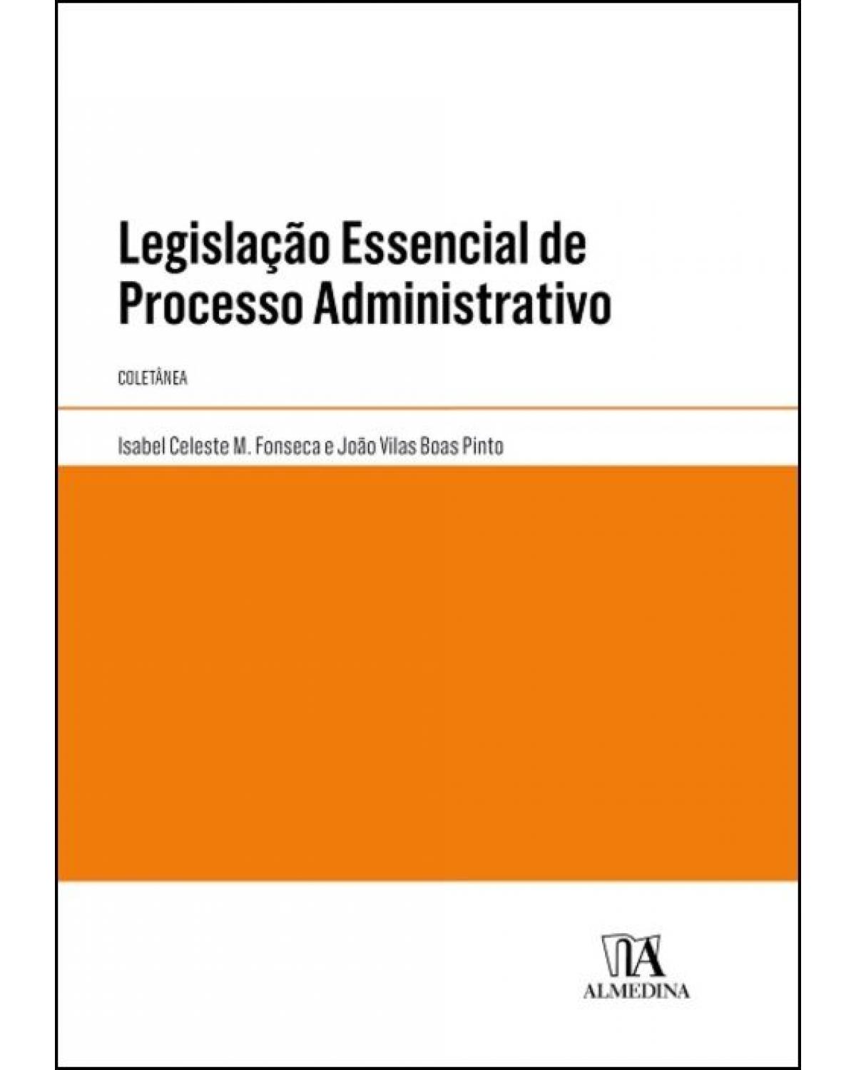 Legislação essencial de processo administrativo - 1ª Edição | 2022