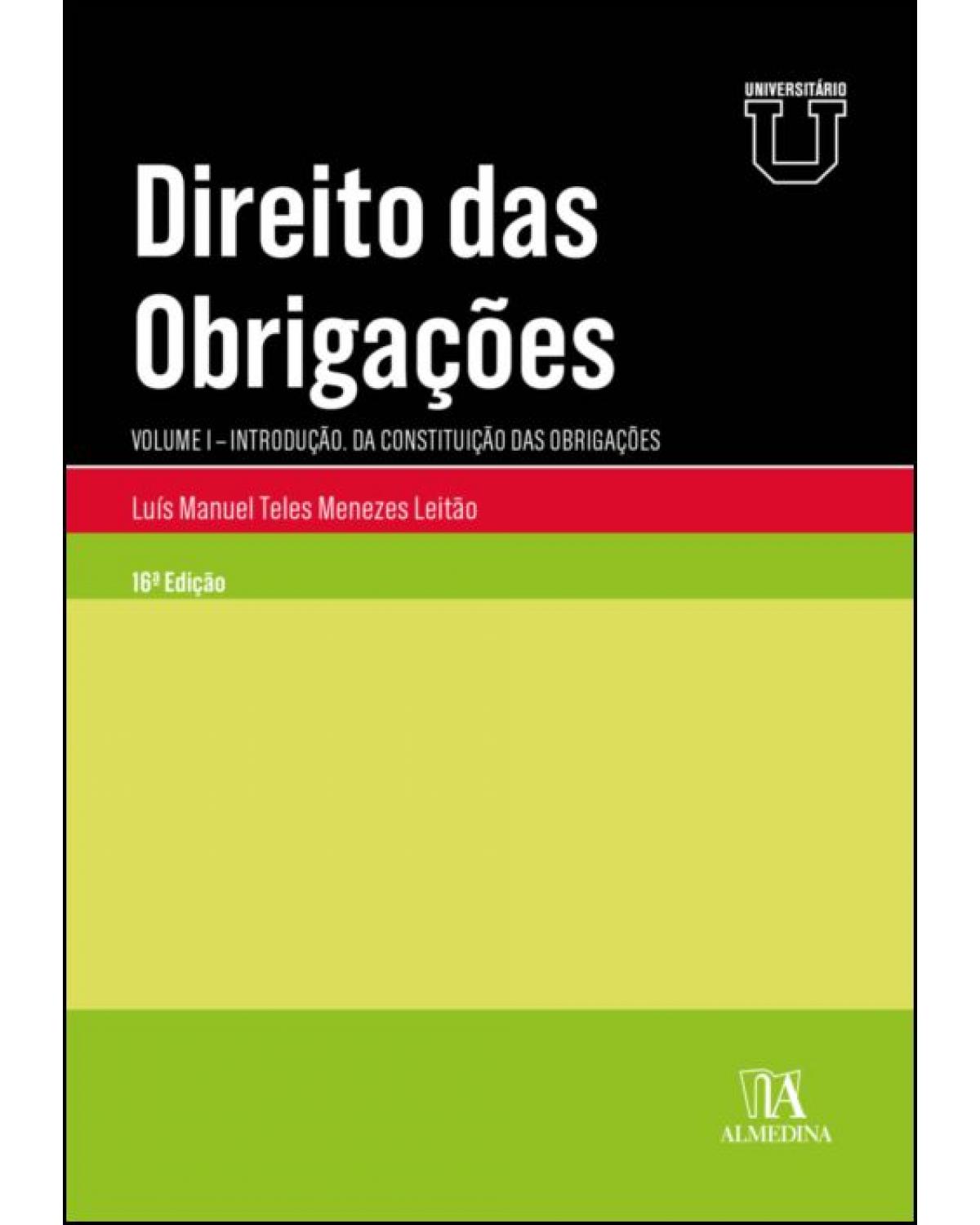 Direito das obrigações - Volume 1: introdução. Da constituição das obrigações - 1ª Edição | 2022