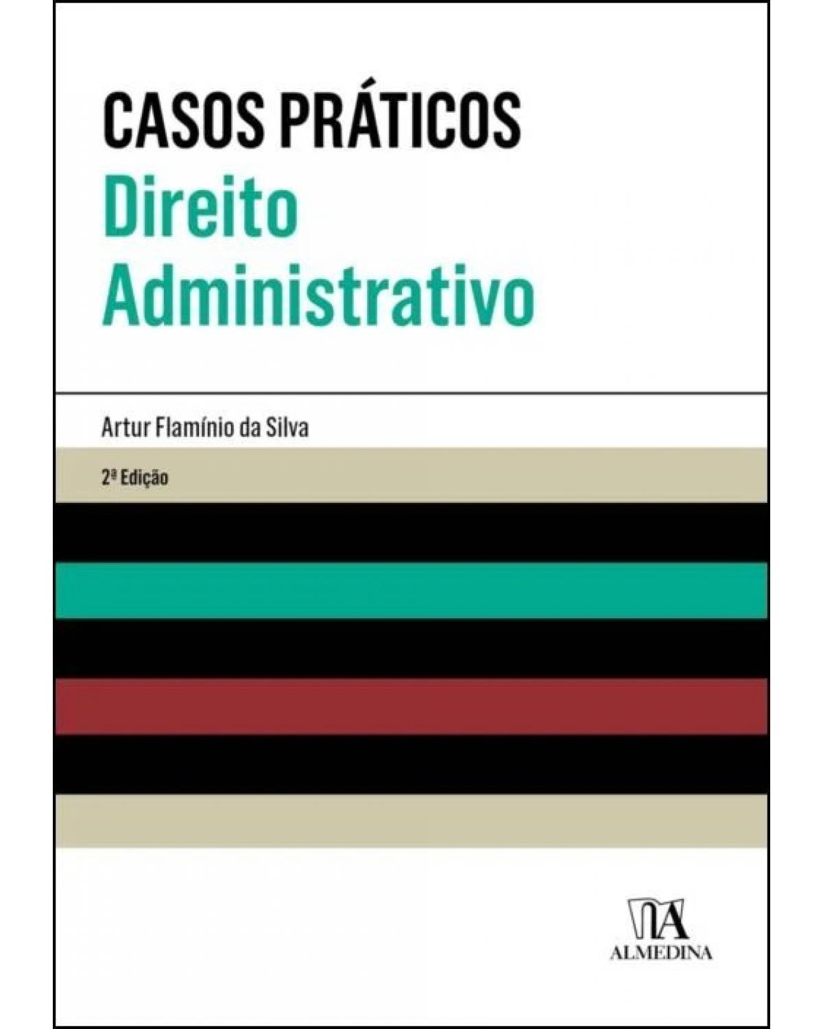 Casos práticos -Direito administrativo - 2ª Edição | 2022