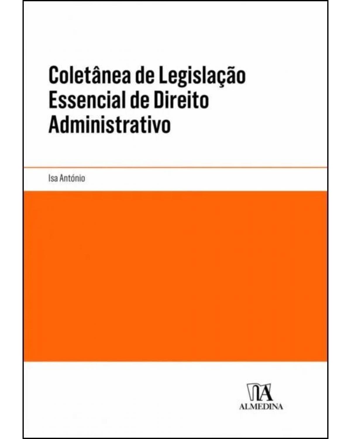 Coletânea de legislação essencial de direito administrativo - 1ª Edição | 2022