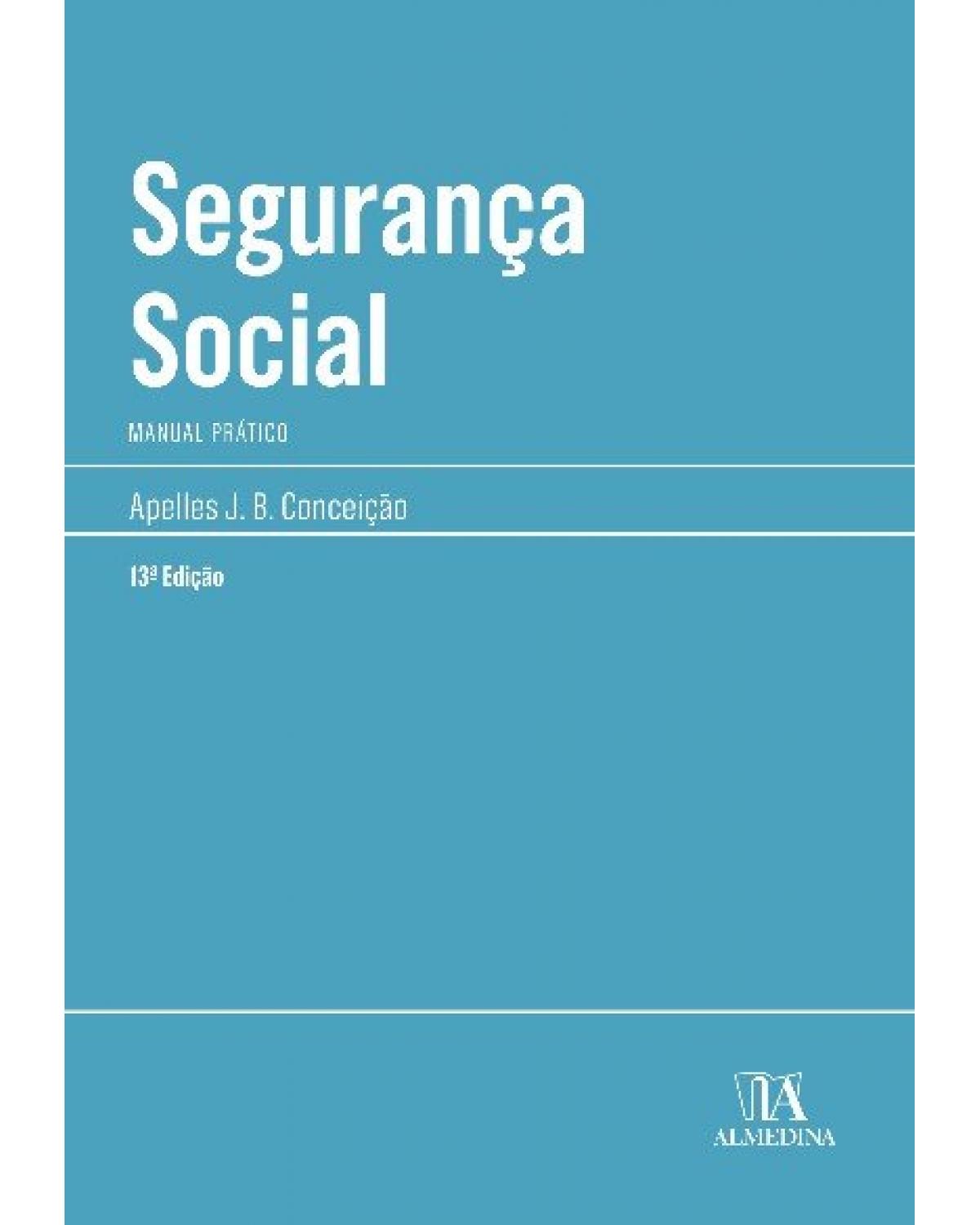Segurança social - manual prático - 13ª Edição | 2022