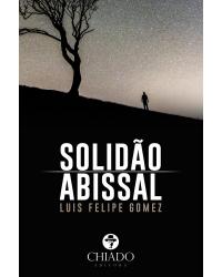 A solidão abissal - 1ª Edição | 2017