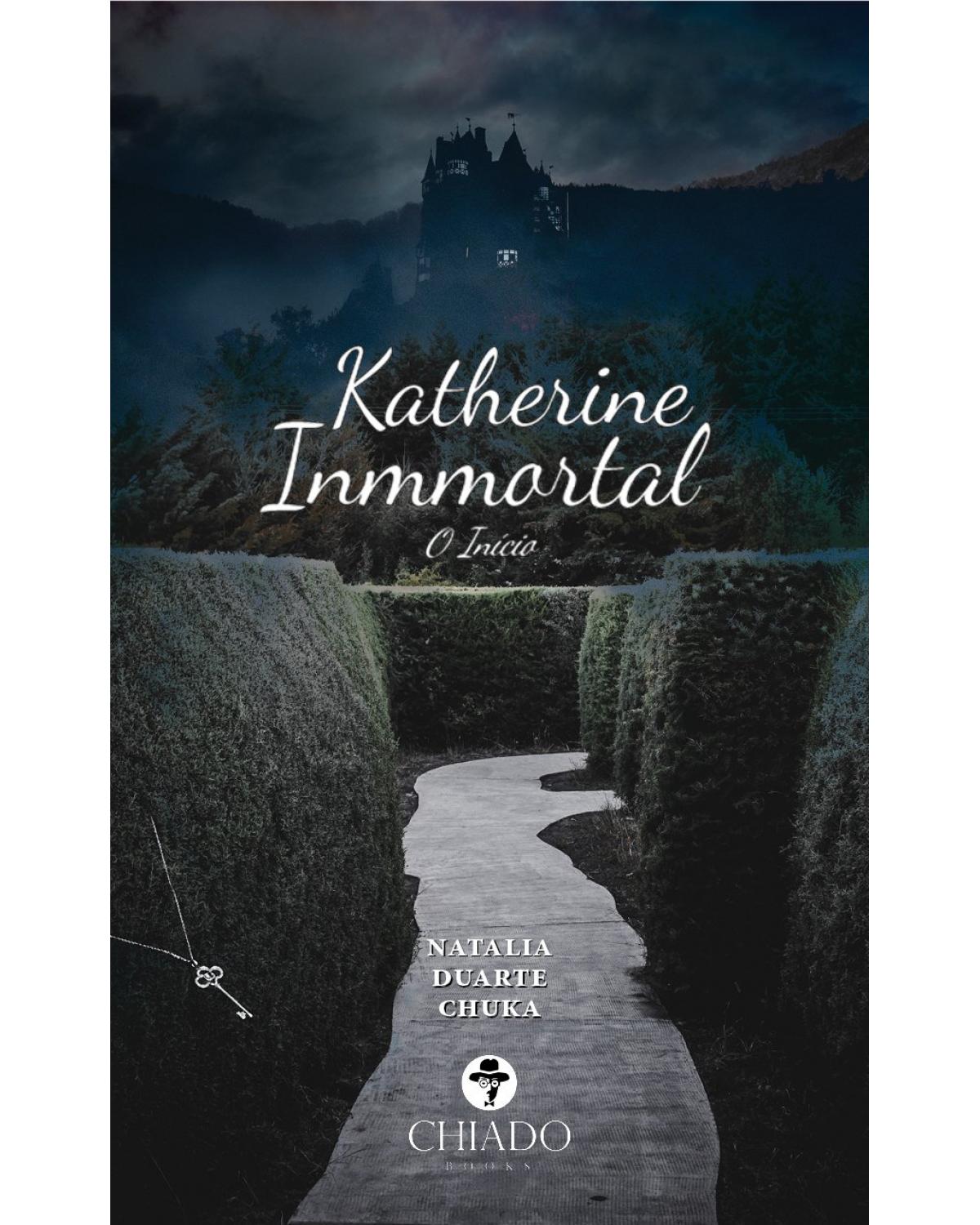Katherine Inmmortal - o início - 1ª Edição | 2020