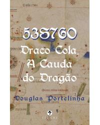 53S76O - Draco Cola, A Cauda do Dragão - 1ª Edição | 2021