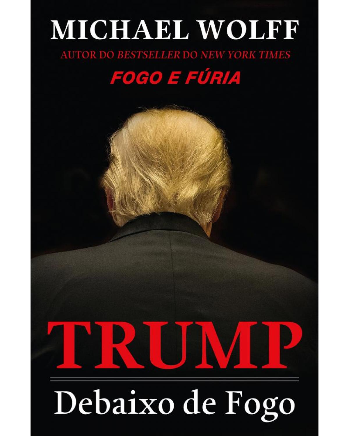 Trump - debaixo de fogo - 1ª Edição | 2019