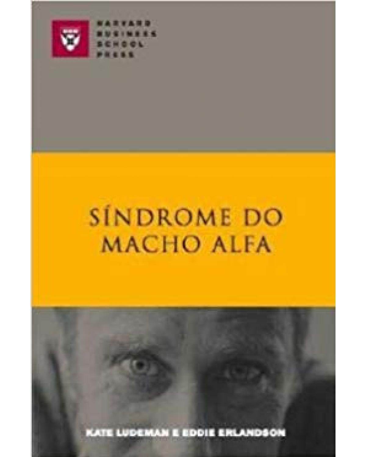 Síndrome do macho alfa - 1ª Edição | 2007