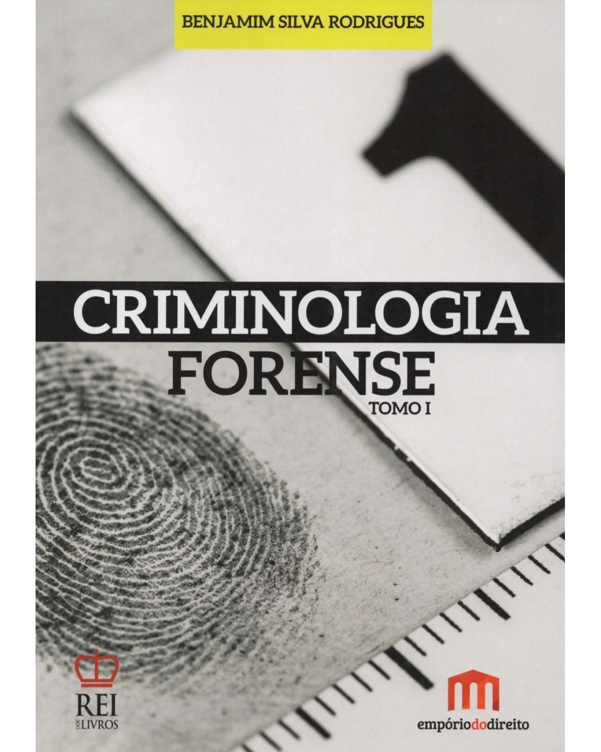 Criminologia Forense - Tomo I - 1ª Edição | 2015
