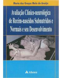 Avaliação Clínico-Neurológica de Recém-Nascidos Subnutridos Normais e seu Desenvolvimento
