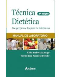 Técnica dietética - pré-preparo e preparo de alimentos - 2ª Edição | 2012