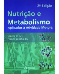 Nutrição e metabolismo - aplicados à atividade motora - 2ª Edição | 2012