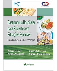 Gastronomia hospitalar para pacientes em situações especiais - cardiologia e pneumologia - 1ª Edição | 2014