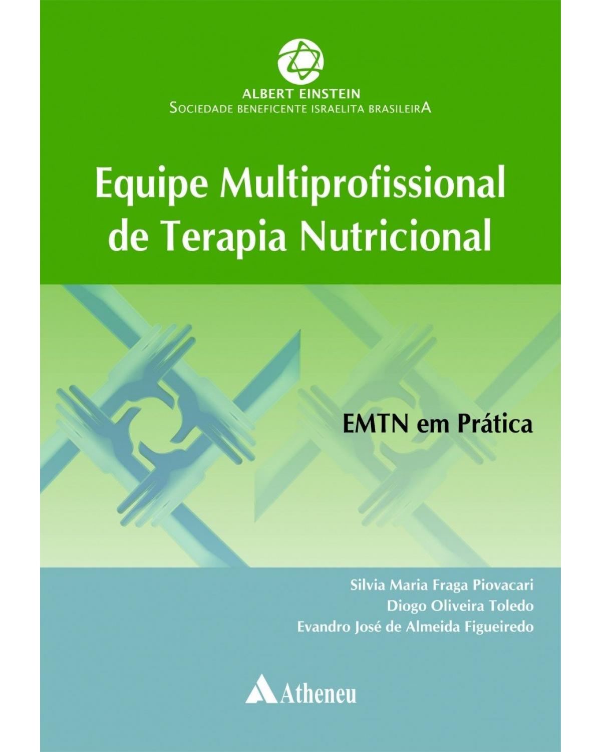 Equipe multiprofissional de terapia nutricional - EMTN em prática - 1ª Edição | 2017