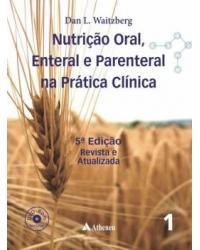 Nutrição oral, enteral e parenteral na prática clínica - 5ª Edição | 2017