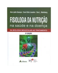 Fisiologia da nutrição na saúde e na doença - da Biologia Molecular ao tratamento - 2ª Edição | 2018