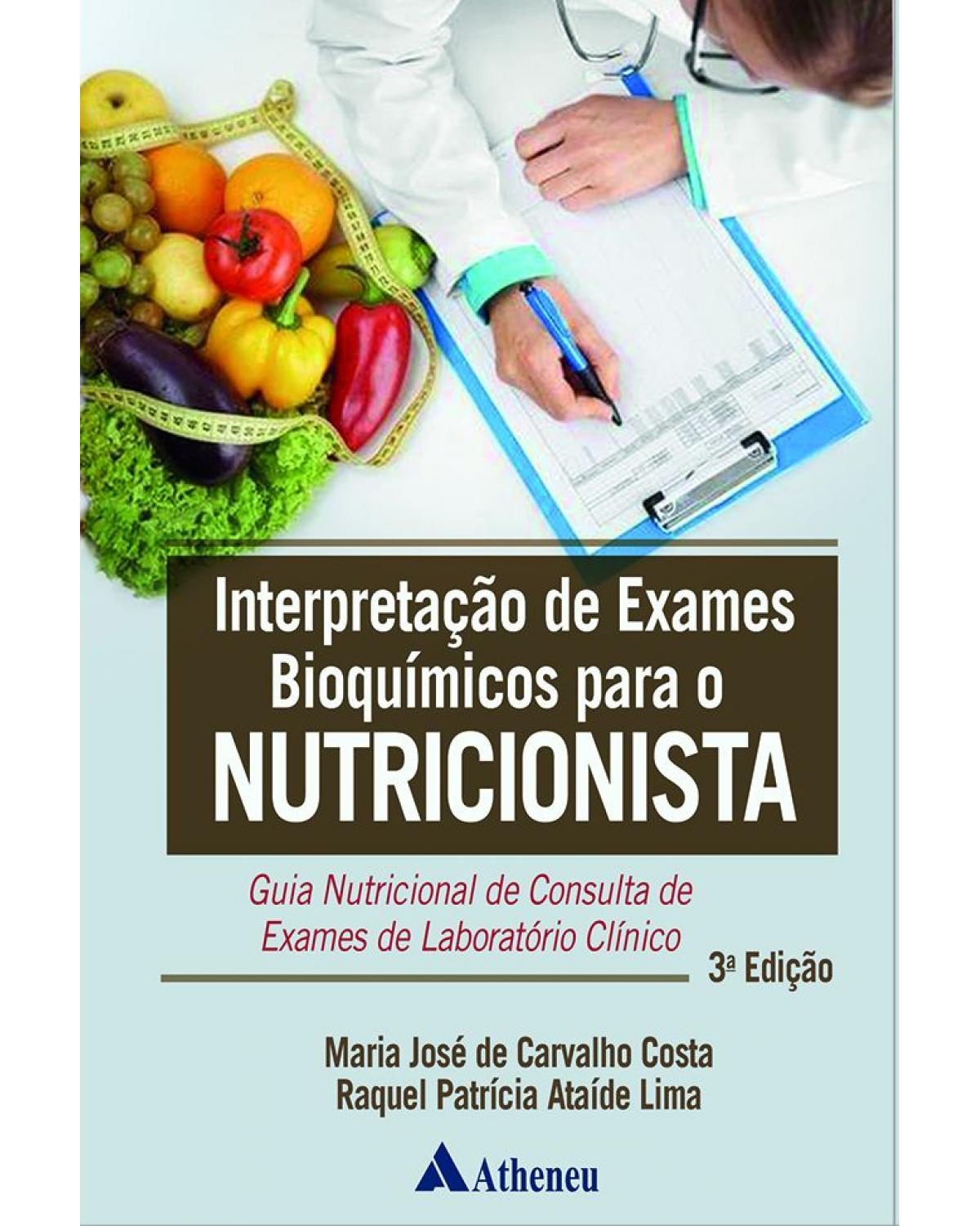 Interpretação de exames bioquímicos para o nutricionista - guia nutricional de consulta de exames de laboratório clínico - 3ª Edição | 2020
